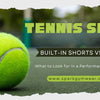 Built-In Shorts vs. Liners: What to Look for in a Performance Tennis Skirt