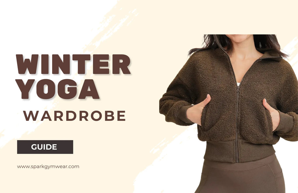Guide to a Capsule Winter Yoga Wardrobe:  Warm, Chic & Endlessly Versatile