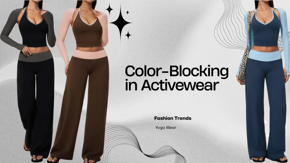 Color-Blocking in Activewear: How Strategic Contrast Panels Are Reshaping the Yoga Apparel Aesthetic