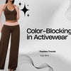 Color-Blocking in Activewear: How Strategic Contrast Panels Are Reshaping the Yoga Apparel Aesthetic