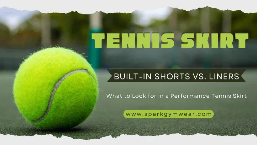 Built-In Shorts vs. Liners: What to Look for in a Performance Tennis Skirt