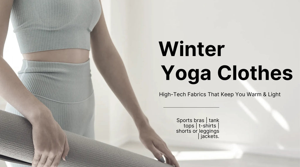 Don't Just Layer Up for Winter Yoga! High-Tech Fabrics That Keep You Warm & Light