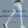 How to Wash Seamless Activewear: Keep Your Gym Clothes Like New